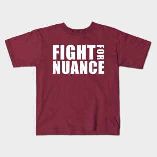 FIGHT FOR NUANCE Kids T-Shirt